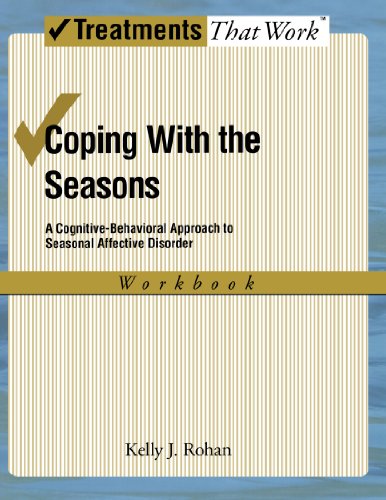 Coping With The Seasons A Cognitive Behavioral Approach To Seasonal Affective Disorder Workbook 1 Workbook Kelly J Rohan