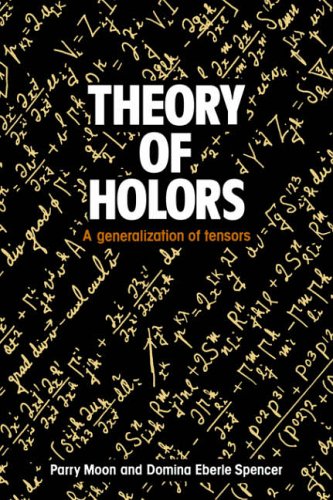 Theory Of Holors A Generalization Of Tensors Parry Hiram Moon