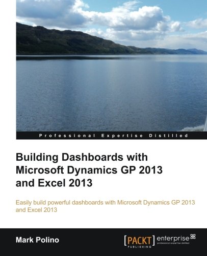 Building Dashboards With Microsoft Dynamics Gp 2013 And Excel 2013 Mark Polino