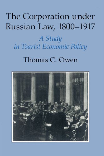 The Corporation Under Russian Law 18001917 A Study In Tsarist Economic Policy Thomas C Owen