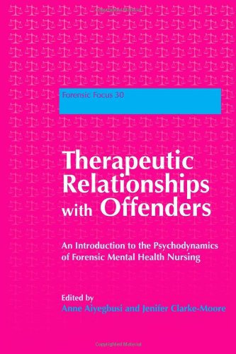 Therapeutic Relationships With Offenders An Introduction To The Psychodynamics Of Forensic Mental Health Nursing 1st Edition Anne Aiyegbusi