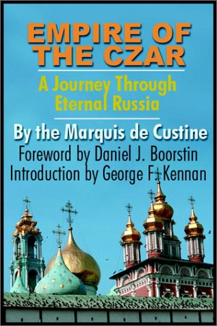 Empire Of The Czar A Journey Through Eternal Russia Part 1 Of 2 Unabridged Part 1 Of 2 Marquis Decustine