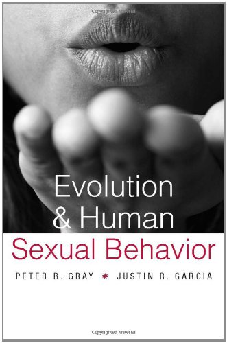 Evolution And Human Sexual Behavior Peter B Gray Justin R Garcia