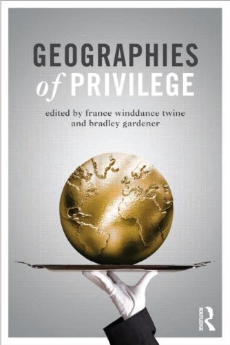 Geographies Of Privilege France Winddance Twine Bradley Gardener
