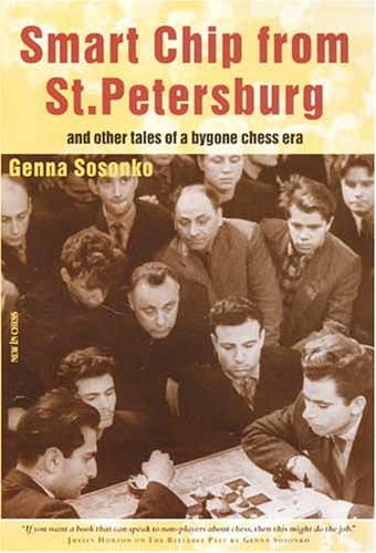 Smart Chip From St Petersburg And Other Tales From A Bygone Chess Area Genna Sosonko