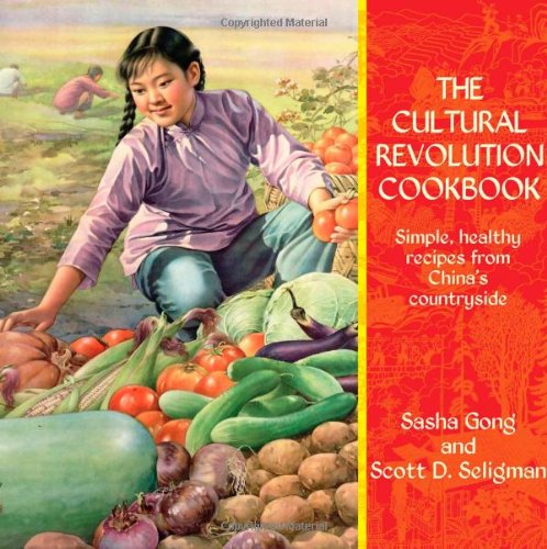 The Cultural Revolution Cookbook Sasha Gong Scott D Seligman