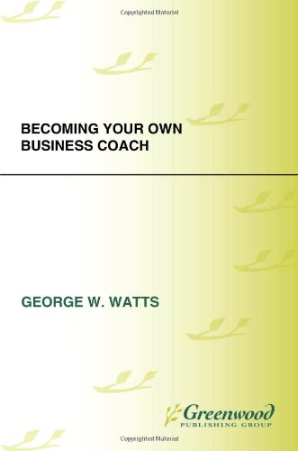 Becoming Your Own Business Coach 1st Edition George W Watts