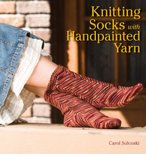 Knitting Socks With Handpainted Yarn Carol Sulcoski