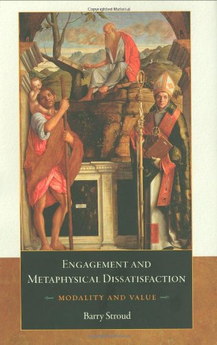 Engagement And Metaphysical Dissatisfaction Modality And Value Barry Stroud