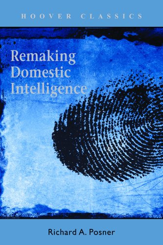 Remaking Domestic Intelligence Reissue Richard A Posner