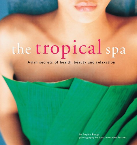 The Tropical Spa Asian Secrets Of Health Beauty And Relaxation Sophie Benge