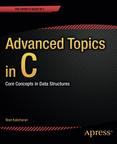 Advanced Topics In C Core Concepts In Data Structures Noel Kalicharan