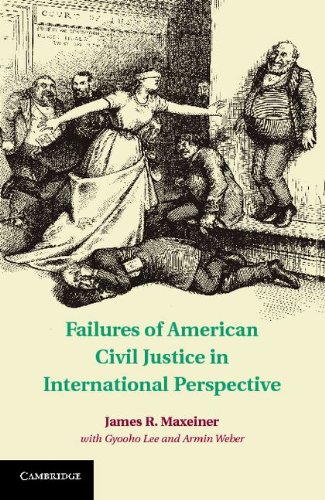 Failures Of American Civil Justice In International Perspective James R Maxeiner