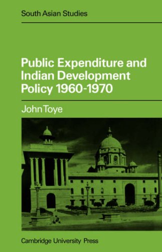 Public Expenditure And Indian Development Policy 196070 1st Edition J F J Toye