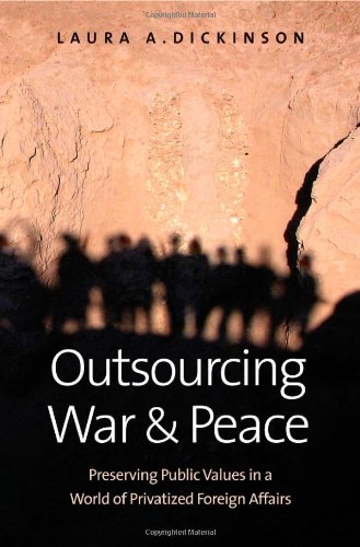 Outsourcing War And Peace First Laura A Dickinson