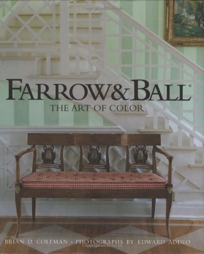 Farrow Ball The Art Of Color 1st Edition Brian Coleman Edward Addeo