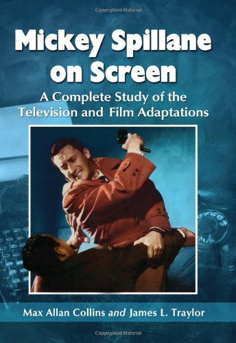 Mickey Spillane On Screen A Complete Study Of The Television And Film Adaptations Max Allan Collins