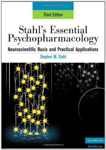 Stahls Essential Psychopharmacology Neuroscientific Basis And Practical Applications 3rd Edition Stephen M Stahl