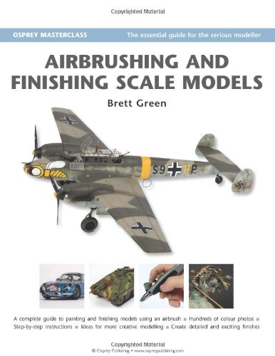 Airbrushing And Finishing Scale Models 1st Brett Green