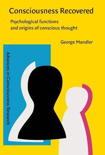 Consciousness Recovered Psychological Functions And Origins Of Conscious Thought Prof Dr George Mandler