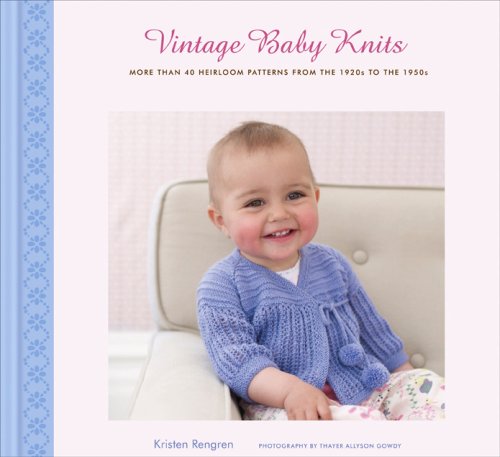 Vintage Baby Knits More Than 40 Heirloom Patterns From The 1920s To The 1950s 1st Kristen Rengren