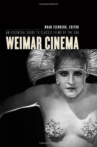 Weimar Cinema An Essential Guide To Classic Films Of The Era Noah Isenberg