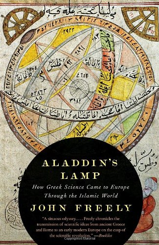 Aladdins Lamp How Greek Science Came To Europe Through The Islamic World 1st Edition John Freely