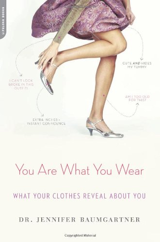 You Are What You Wear What Your Clothes Reveal About You Jennifer Baumgartner