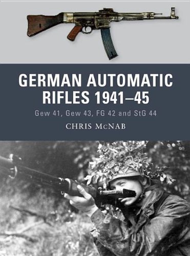 German Automatic Rifles 194145 Gew 41 Gew 43 Fg 42 And Stg 44 Chris Mcnab