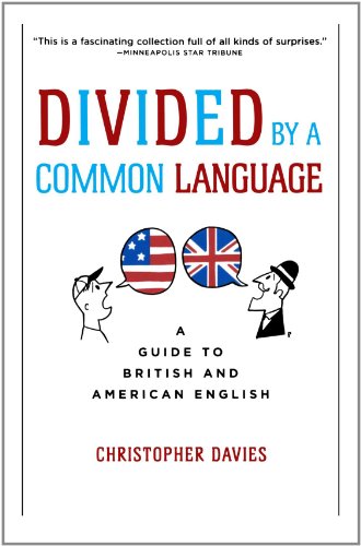 Divided By A Common Language A Guide To British And American English Reprint Christopher Davies