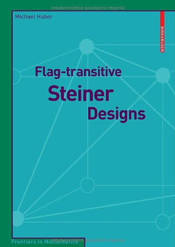 Flagtransitive Steiner Designs 2009th Edition Michael Huber