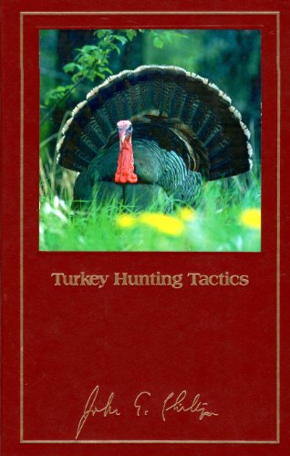 Turkey Hunting Tactics 1st Edition John E Phillips John E Phillips