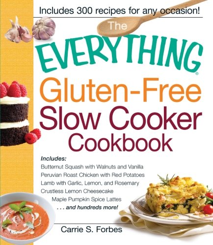 The Everything Glutenfree Slow Cooker Cookbook 1st Edition Carrie S Forbes