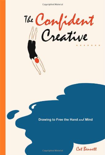The Confident Creative Drawing To Free The Hand And Mind Cat Bennett