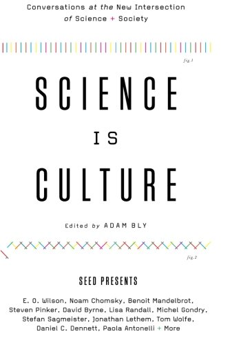 Science Is Culture Conversations At The New Intersection Of Science Society Original Adam Bly