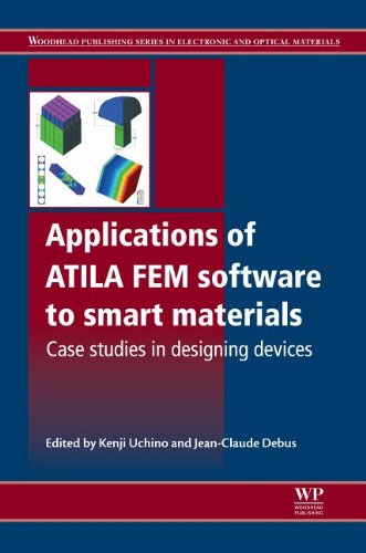 Applications Of Atila Fem Software To Smart Materials Case Studies In Designing Devices Kenji Uchino