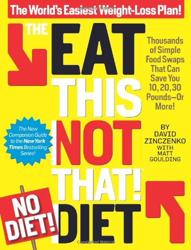The Eat This Not That Nodiet Diet The Worlds Easiest Weightloss Plan 1st Edition David Zinczenko