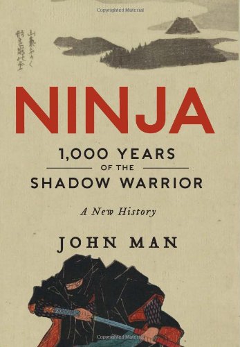 Ninja 1000 Years Of The Shadow Warrior Reprint John Man