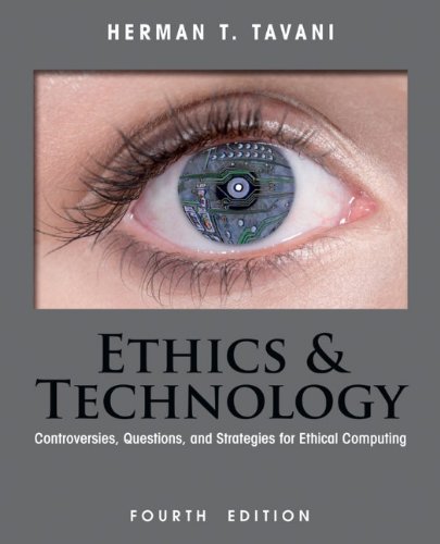 Ethics And Technology Controversies Questions And Strategies For Ethical Computing 4th Edition 4th Herman T Tavani