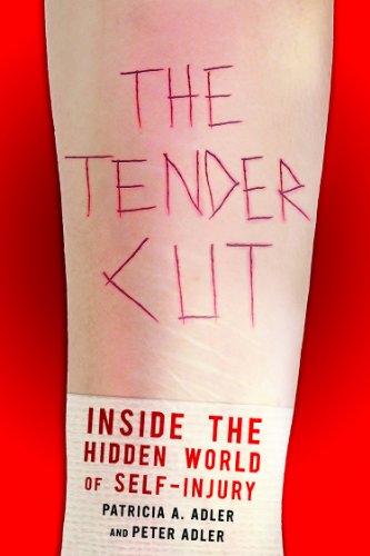 The Tender Cut Inside The Hidden World Of Selfinjury Patricia A Adler