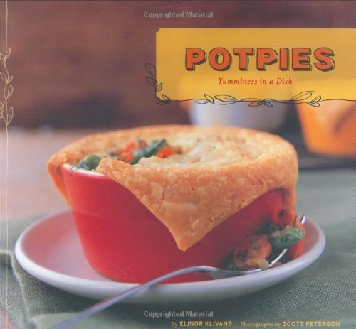 Pot Pies Yumminess In A Dish Elinor Klivans Scott Peterson