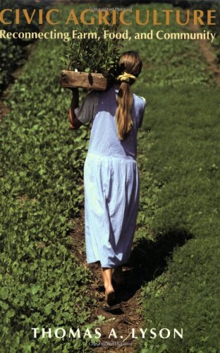 Civic Agriculture Reconnecting Farm Food And Community Thomas A Lyson