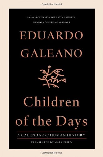 Children Of The Days A Calendar Of Human History Eduardo Galeano