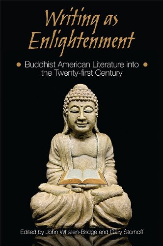 Writing As Enlightenment Buddhist American Literature Into The Twentyfirst Century John Whalen Bridge