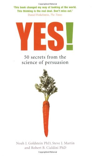 Yes 50 Secrets From The Science Of Persuasion Noah Goldstein