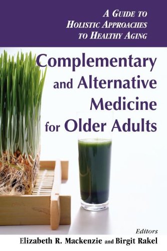 Complementary And Alternative Medicine For Older Adults Holistic Approaches To Healthy Aging 1st Edition Elizabeth R Mackenzie Phd