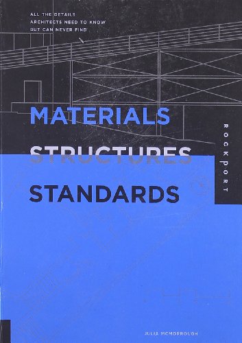 Materials Structures And Standards All The Details Architects Need To Know But Can Never Find Julia Mcmorrough