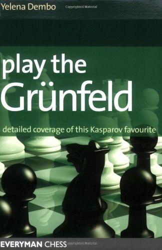 Play The Grunfeld Detailed Coverage Of This Kasparov Favourite 1st Yelena Dembo