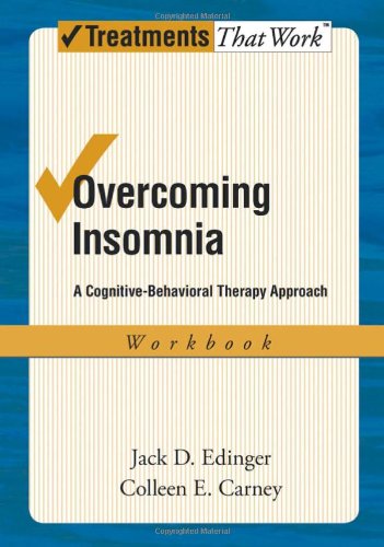 Overcoming Insomnia A Cognitivebehavioral Therapy Approach Workbook 1 Workbook Jack D Edinger