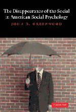 The Disappearance Of The Social In American Social Psychology John D Greenwood